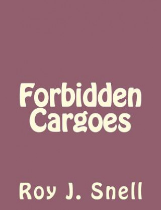 Kniha Forbidden Cargoes Roy J Snell