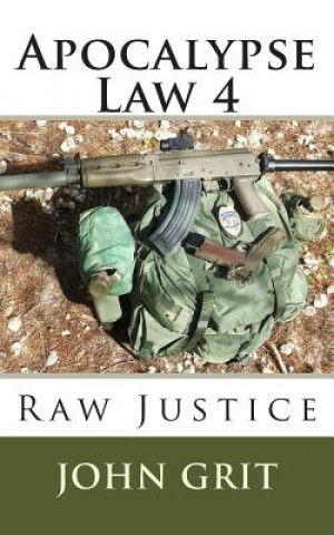 Knjiga Apocalypse Law 4: Raw Justice John Grit