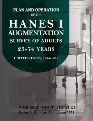 Kniha Plan and Operation of the HANES I Augmentation Survey of Adults 25-74 Years National Center for Health Statistics