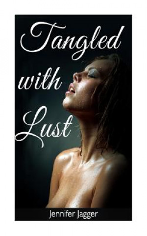 Kniha Tangled with Lust Jennifer Jagger