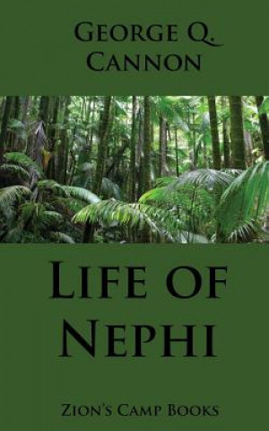 Kniha Life of Nephi: The Faith-Promoting Series, Book 9 George Q Cannon