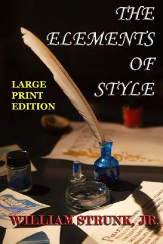 Kniha The Elements of Style - Large Print Edition: The Original Version William Strunk