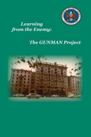 Book Learning from the Enemy: The Gunman Project Sharon A Maneki