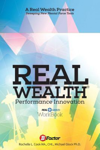 Libro Real Wealth: A Performance Innovation Practice Rochelle L Cook