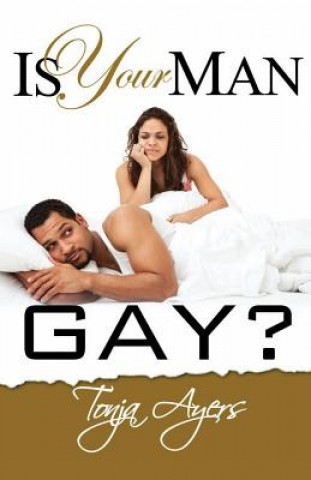 Könyv Is Your Man Gay? Tonja Ayers