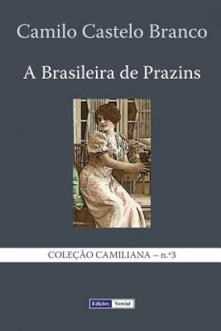 Kniha A Brasileira de Prazins: Cenas do Minho Camilo Castelo Branco