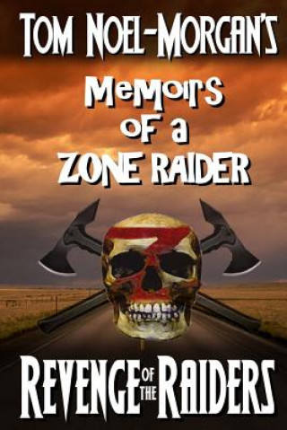 Könyv Revenge of the Raiders: Memoirs of a Zone Raider Tom Noel-Morgan