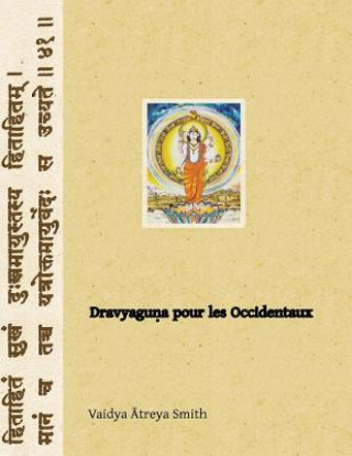 Kniha Dravyaguna pour les Occidentaux: Phytotherapie Ayurvedique Vaidya Atreya Smith