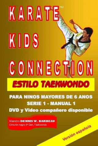 Könyv Karate Kids Connection-Tae Kwon Do Style: Karate Kids Connection-Tae Kwon Do Style (Spanish Edition) Dennis W Barbeau