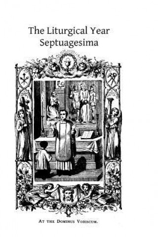 Book The Liturgical Year: Septuagesima Dom Prosper Gueranger