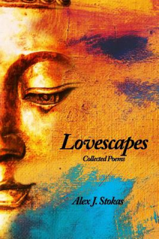 Kniha Lovescapes: Collected Poems Alex J Stokas