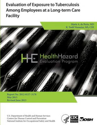 Kniha Evaluation of Exposure to Tuberculosis Among Employees at a Long-term Care Facility Health Hazard Evaluation Report