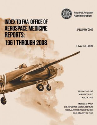 Kniha Index to FAA Office of Aerospace Medicine Reports: 1961 Through 2008 Federal Aviation Administration