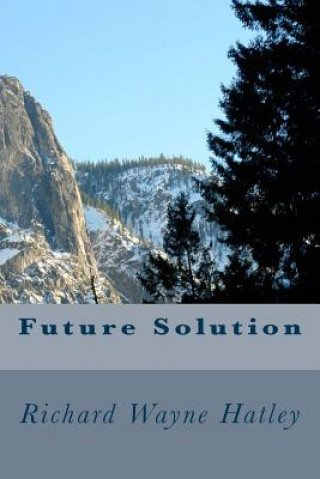 Knjiga Future Solution Richard Wayne Hatley