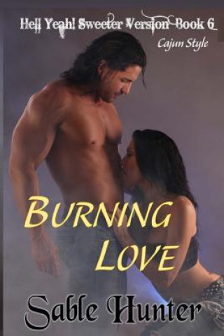 Könyv Burning Love - Sweeter Version Sable Hunter