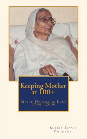 Buch Keeping Mother at 100+ Kulbir Singh Khurana