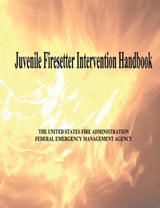 Knjiga Juvenile Firesetter Intervention Handbook U S Fire Administration