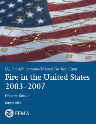 Knjiga Fire in the United States: 2003-2007 U S Department of Homeland Security