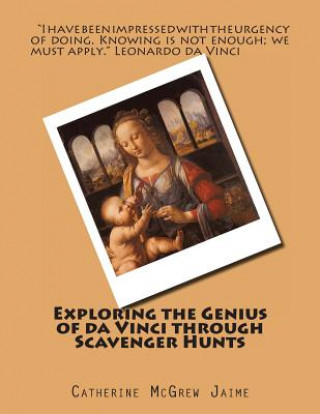 Kniha Exploring the Genius of da Vinci through Scavenger Hunts Mrs Catherine McGrew Jaime