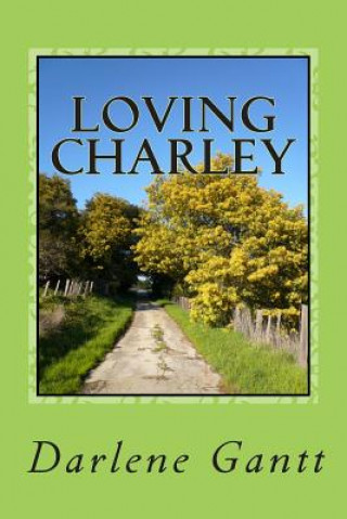 Книга Loving Charley Darlene Gantt