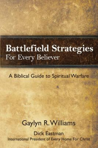 Kniha Battlefield Strategies for Every Believer: A Biblical Guide to Spiritual Warfare Gaylyn R Williams