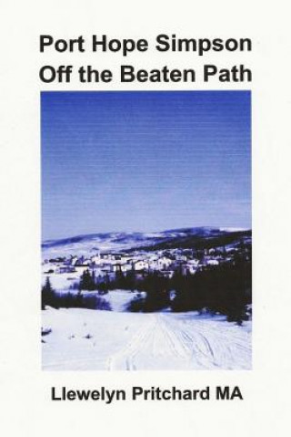 Book Port Hope Simpson Off the Beaten Path: Newfoundland and Labrador, Canada Llewelyn Pritchard Ma