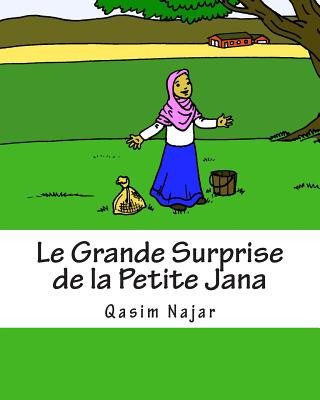 Книга Le Grande Surprise de la Petite Jana: Un livre d?histoire et de coloriage pour les enfants Qasim Najar