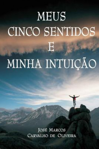 Kniha Meus cinco sentidos e minha intuicao Jose Marcos Carvalho De Oliveira