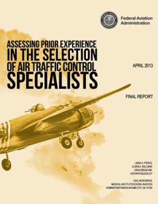 Könyv Assessing Prior Experience in the Selection of Air Traffic Control Specialists Federal Aviation Administration