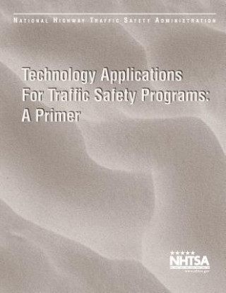 Książka Technical Applications for Traffic Safety Programs: A Primer National Highway Traffic Safety Administ