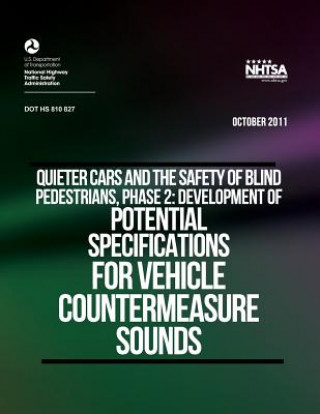 Carte Quieter Cars and the Safety of Blind Pedestrians, Phase 2: Development of Potential Specifications for Vehicle Countermeasure Sounds U S Department of Transportation