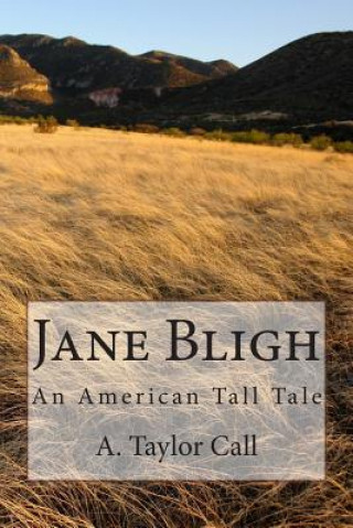 Kniha Jane Bligh: An American Tall Tale A Taylor Call