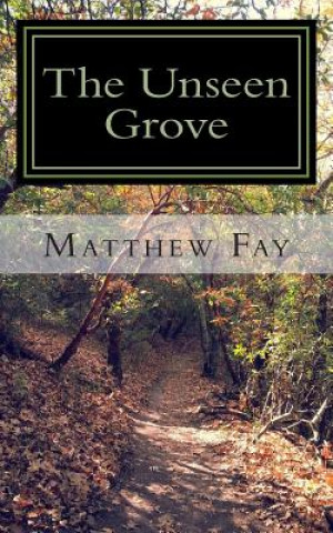 Kniha The Unseen Grove Matthew Elliot Fay