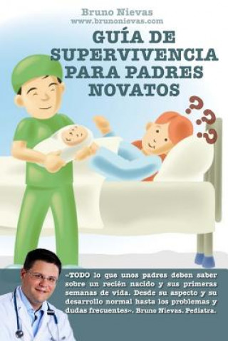 Könyv Guía de supervivencia para padres novatos: Cómo sobrevivir a un recién nacido Bruno Nievas