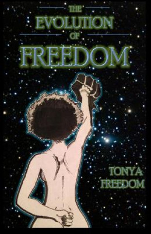 Libro The Evolution of FREEDOM Tonya Freedom