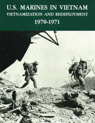 Kniha U.S. Marines in Vietnam: Vietnamization and Redeployment - 1970-1971 Graham A Cosmas