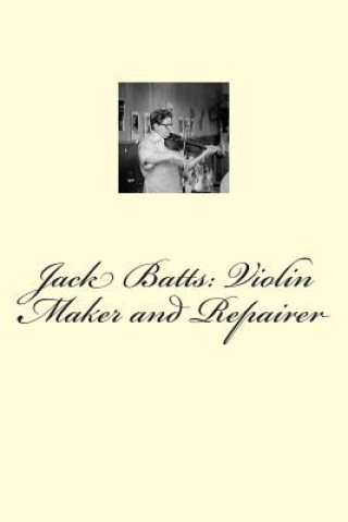 Kniha Jack Batts: Violin Maker and Repairer Paul Ballonoff