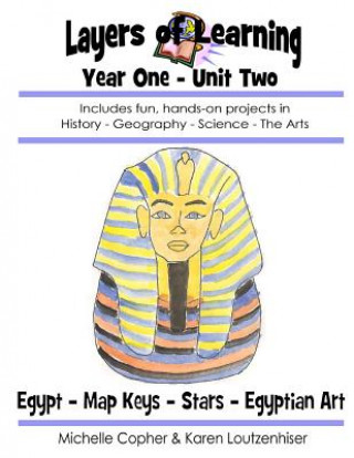 Βιβλίο Layers of Learning Year One Unit Two: Ancient Egypt, Map Keys, Stars, Egyptian Art Michelle Copher