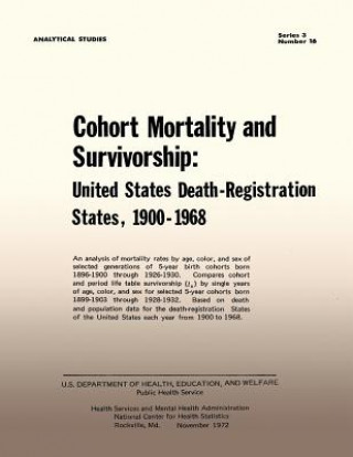 Könyv Cohort Mortality and Survivorship: United States Death- Registration States, 1900-1968 Public Health Service