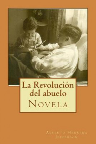 Kniha La Revolución del abuelo Alberto Herrera Jefferson