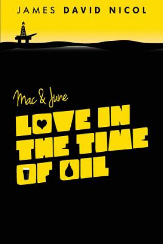 Kniha Mac and June: Love In The Time Of Oil James David Nicol