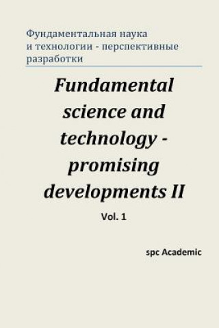 Carte Fundamental Science and Technology - Promising Developments II. Vol.1: Proceedings of the Conference. Moscow, 28-29.11.2013 Spc Academic