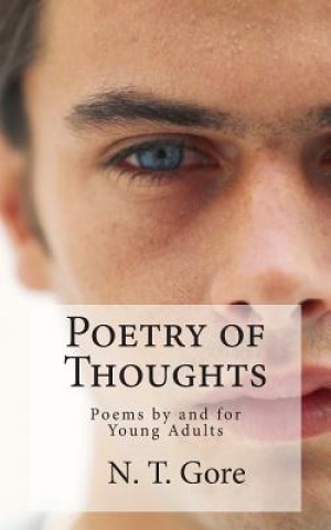Carte Poetry of Thoughts: Poems by and for Young Adults N T Gore