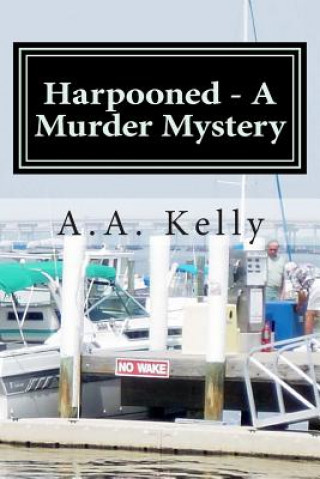 Kniha Harpooned - A Murder Mystery A A Kelly