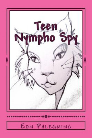 Könyv Teen Nympho Spy Eon [ Pen Name ] Phlegming