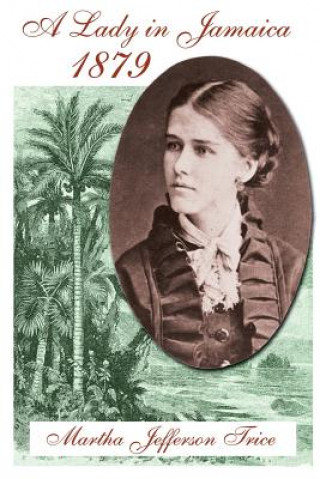 Kniha A Lady in Jamaica 1879 Martha Jefferson Trice