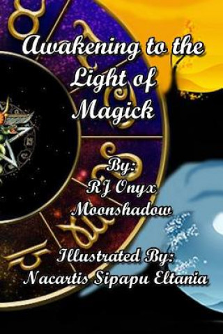 Kniha Awakening to the Light of Magick Rj Onyx Moonshadow