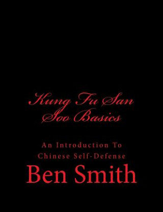Книга Kung Fu San Soo Basics: An Introduction To Chinese Self-Defense MR Ben Smith