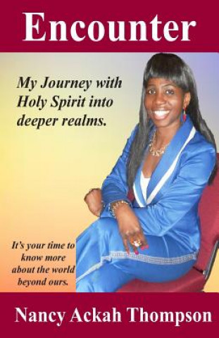 Kniha Encounter: My journey with Holy Spirit into deeper realms Nancy Ackah Thompson