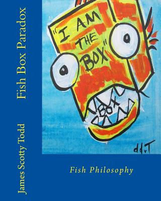 Knjiga Fish Box Paradox: Fish Philosophy MR James Scotty Todd